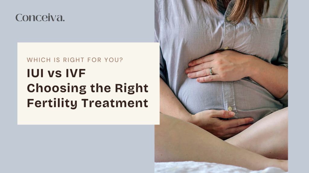 IVF-vs-IUI-Choosing-the-Right-Fertility-Treatment-for-Your-Journey-with-Conceiva-India